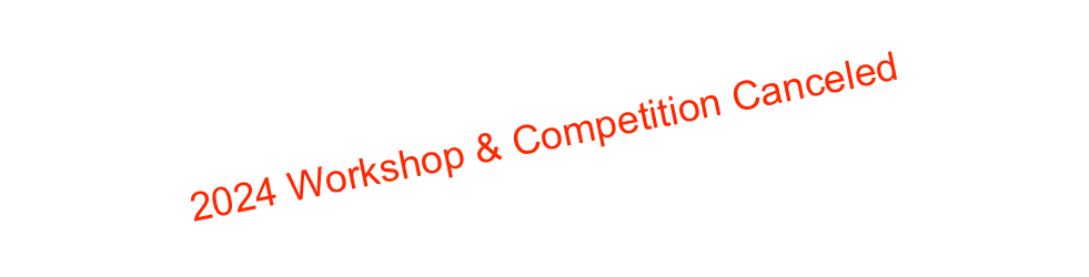 2024 Workshop & Competition Canceled